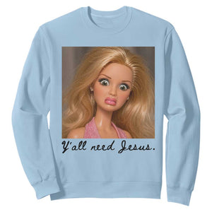 Ya'll Need Jesus Disgusted Face Christian Funny Sweatshirt TS14 Light Blue Print Your Wear