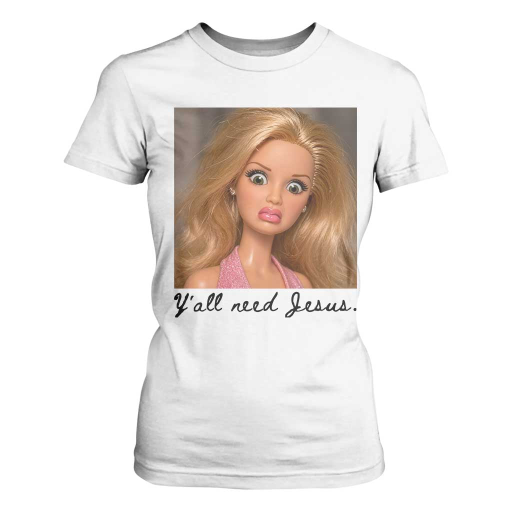 Ya'll Need Jesus Disgusted Face Christian Funny T Shirt For Women TS14 White Print Your Wear