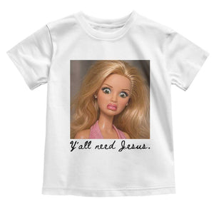 Ya'll Need Jesus Disgusted Face Christian Funny Toddler T Shirt TS14 White Print Your Wear