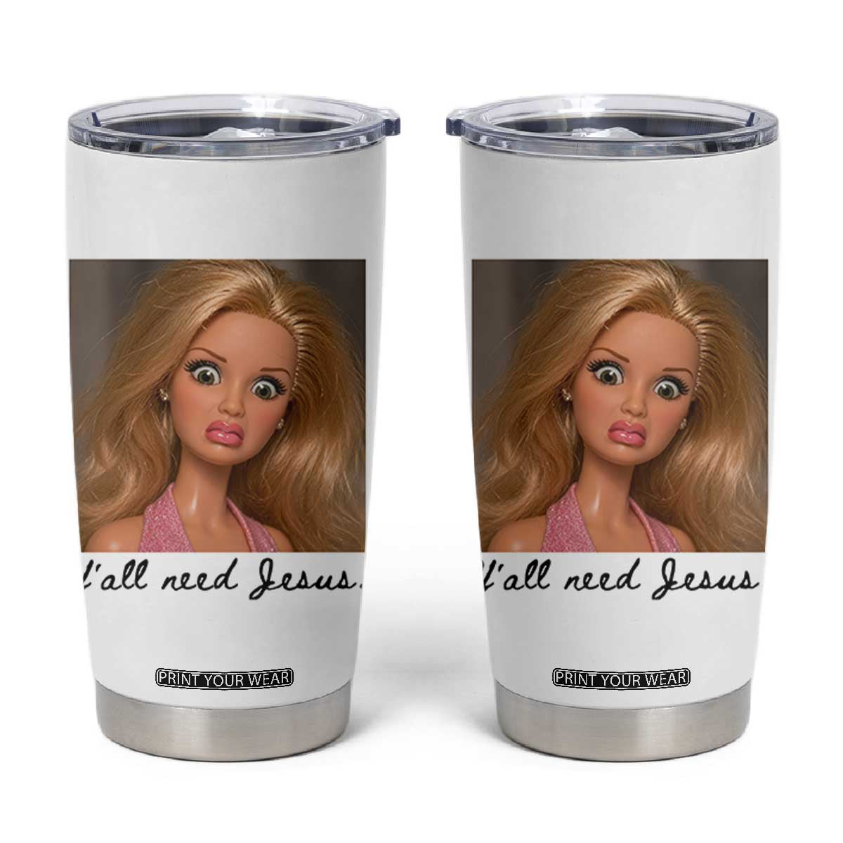 Ya'll Need Jesus Disgusted Face Christian Funny Tumbler Cup TS14 White Print Your Wear