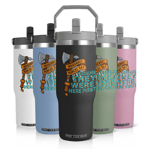 Indigenous People Flip Straw Tumbler Native American Day Because They Were Here First TS14 Print Your Wear