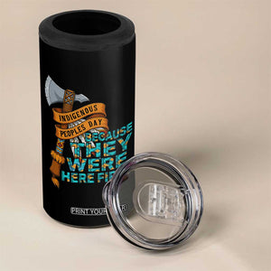 Indigenous People 4 in 1 Can Cooler Tumbler Native American Day Because They Were Here First TS14 Print Your Wear