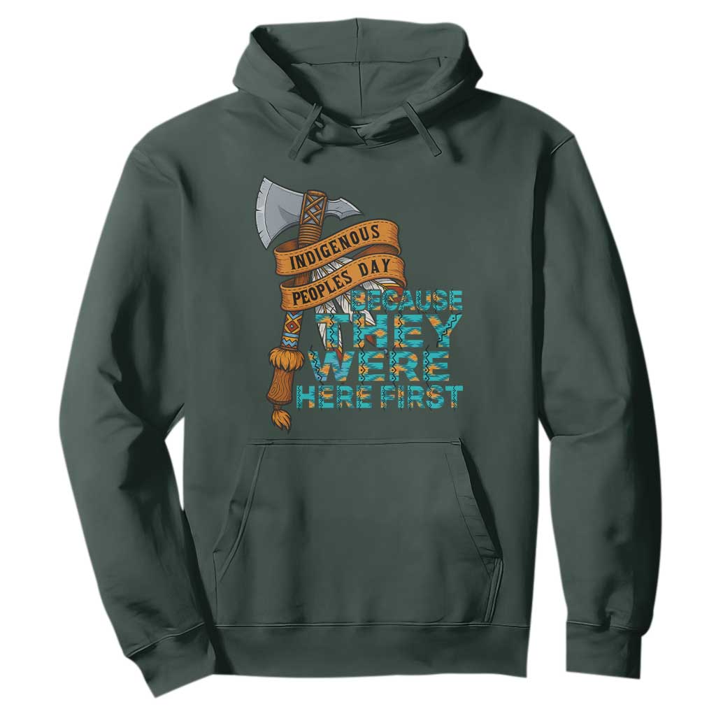 Indigenous People Hoodie Native American Day Because They Were Here First TS14 Dark Forest Green Print Your Wear