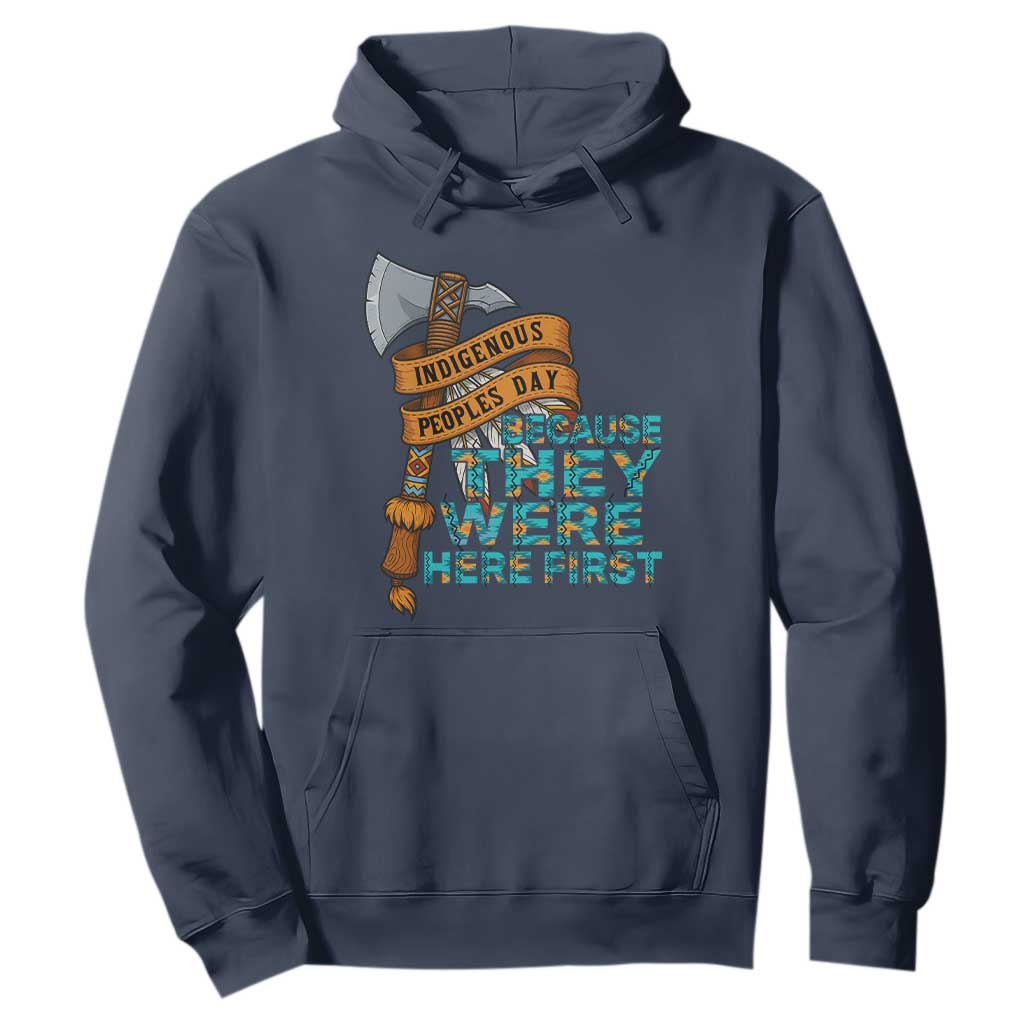 Indigenous People Hoodie Native American Day Because They Were Here First TS14 Navy Print Your Wear