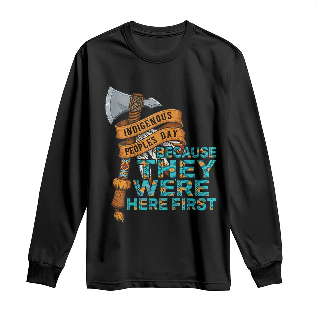 Indigenous People Long Sleeve Shirt Native American Day Because They Were Here First TS14 Black Print Your Wear