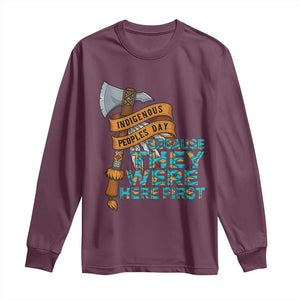 Indigenous People Long Sleeve Shirt Native American Day Because They Were Here First TS14 Maroon Print Your Wear