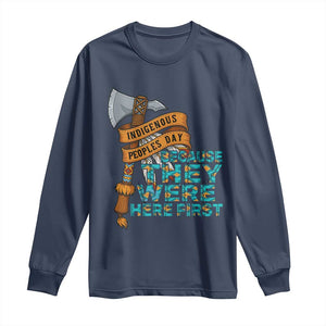 Indigenous People Long Sleeve Shirt Native American Day Because They Were Here First TS14 Navy Print Your Wear