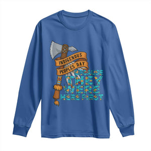 Indigenous People Long Sleeve Shirt Native American Day Because They Were Here First TS14 Royal Blue Print Your Wear