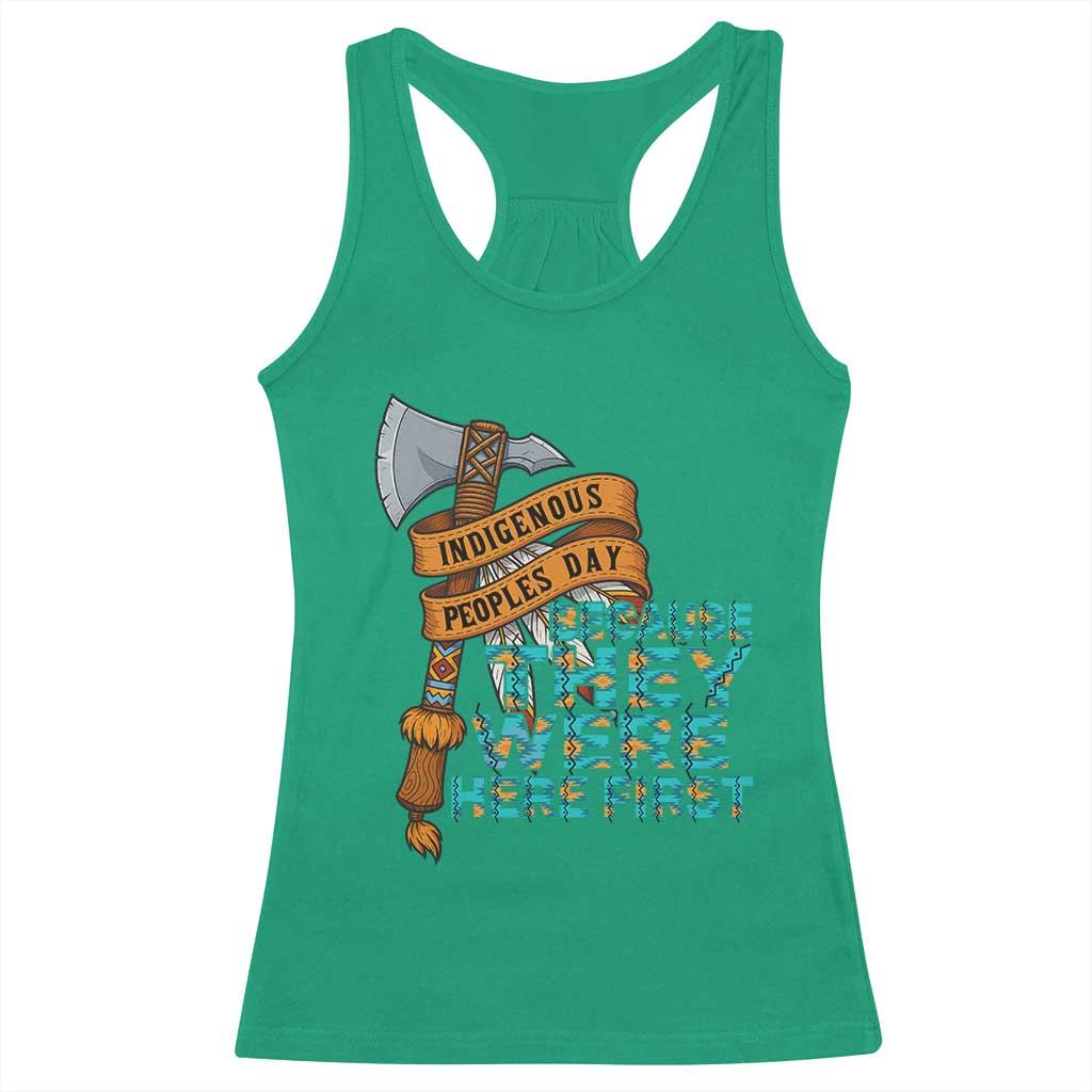 Indigenous People Racerback Tank Top Native American Day Because They Were Here First TS14 Irish Green Print Your Wear