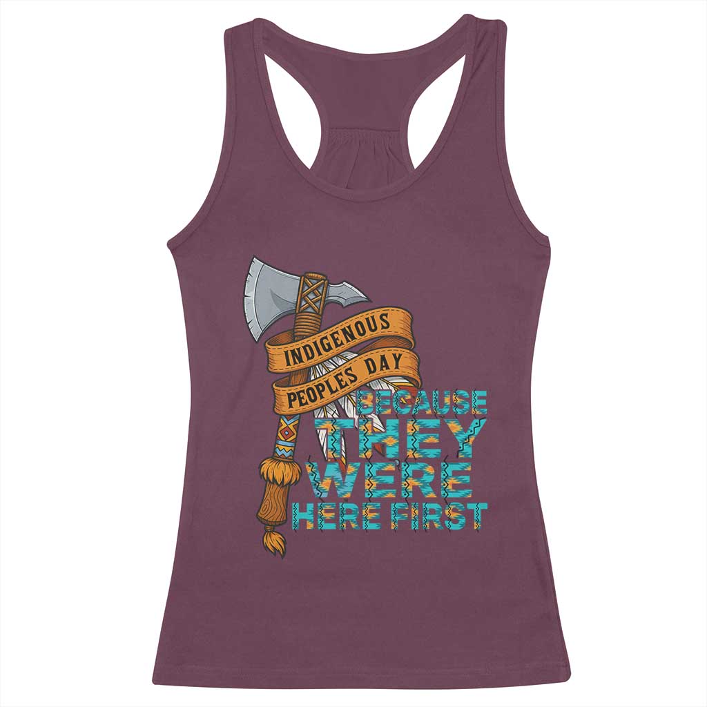 Indigenous People Racerback Tank Top Native American Day Because They Were Here First TS14 Maroon Print Your Wear