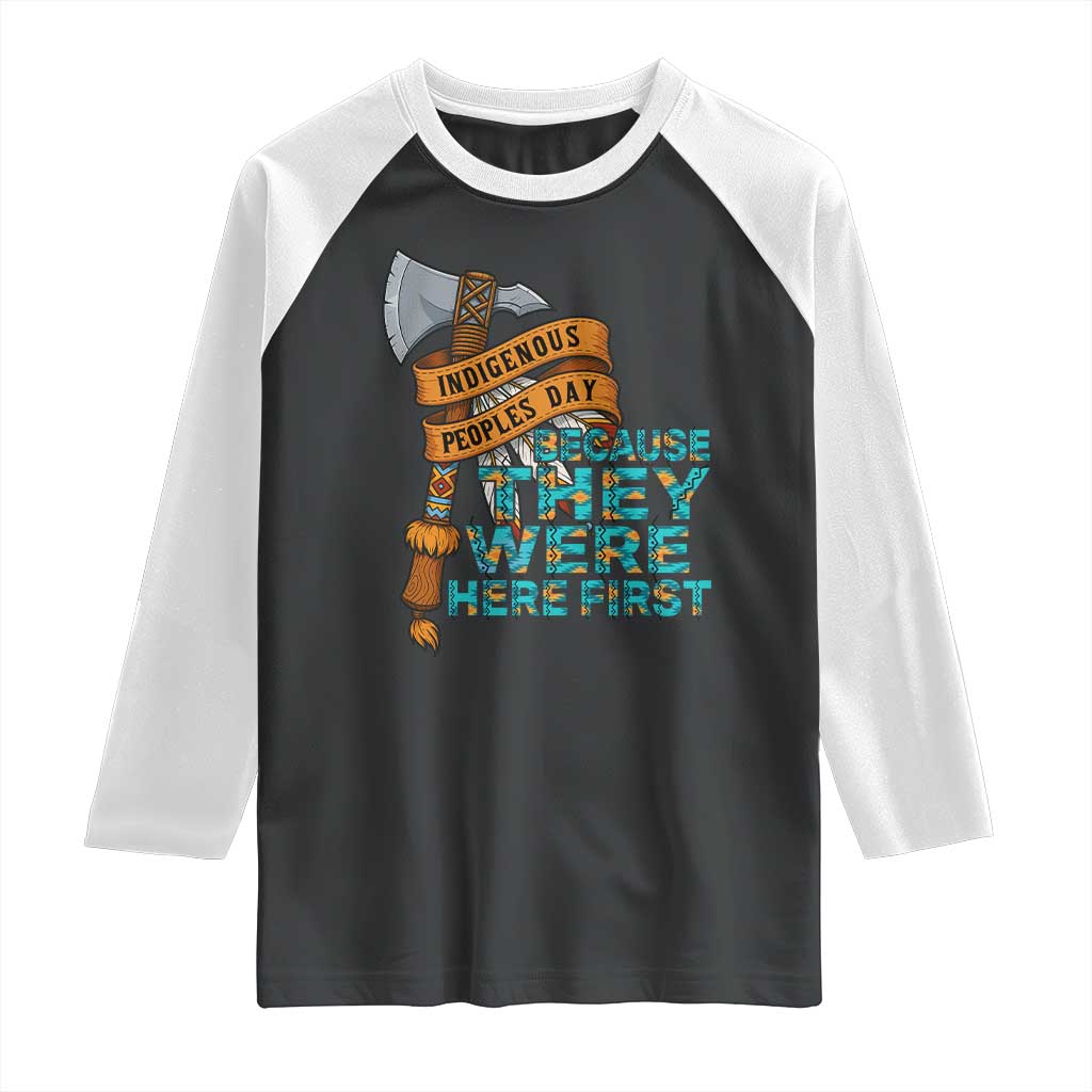 Indigenous People Raglan Shirt Native American Day Because They Were Here First TS14 Black White Print Your Wear