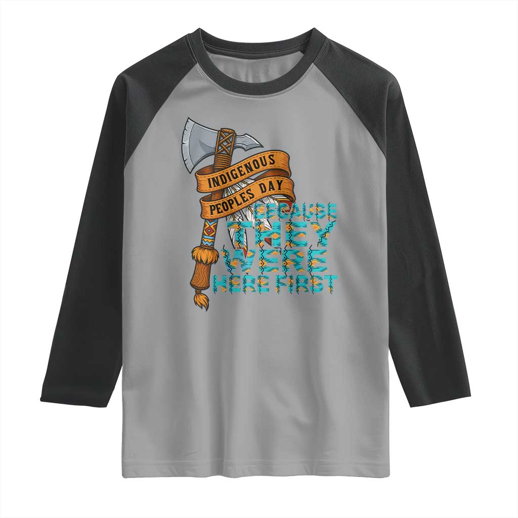 Indigenous People Raglan Shirt Native American Day Because They Were Here First TS14 Sport Gray Black Print Your Wear