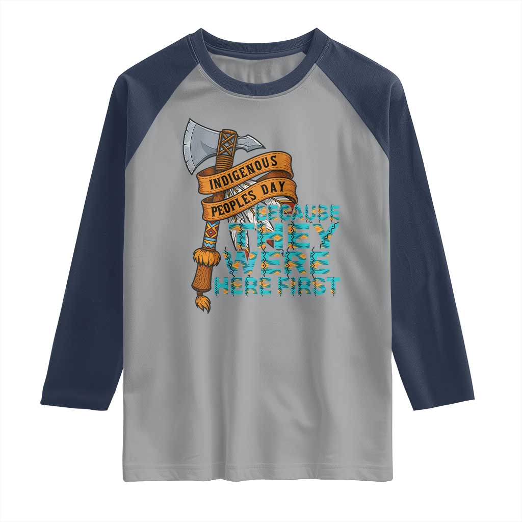 Indigenous People Raglan Shirt Native American Day Because They Were Here First TS14 Sport Gray Navy Print Your Wear