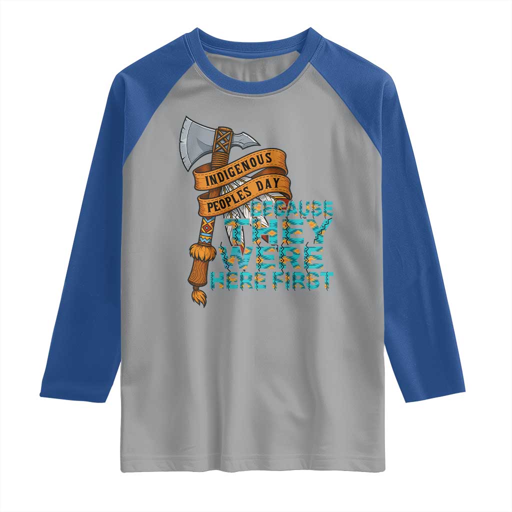 Indigenous People Raglan Shirt Native American Day Because They Were Here First TS14 Sport Gray Royal Print Your Wear