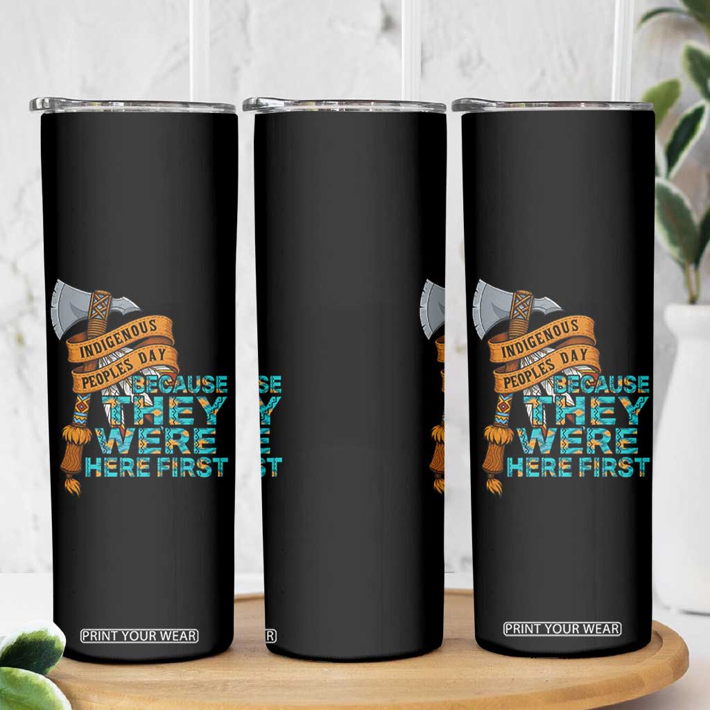 Indigenous People Skinny Tumbler Native American Day Because They Were Here First - Print Your Wear