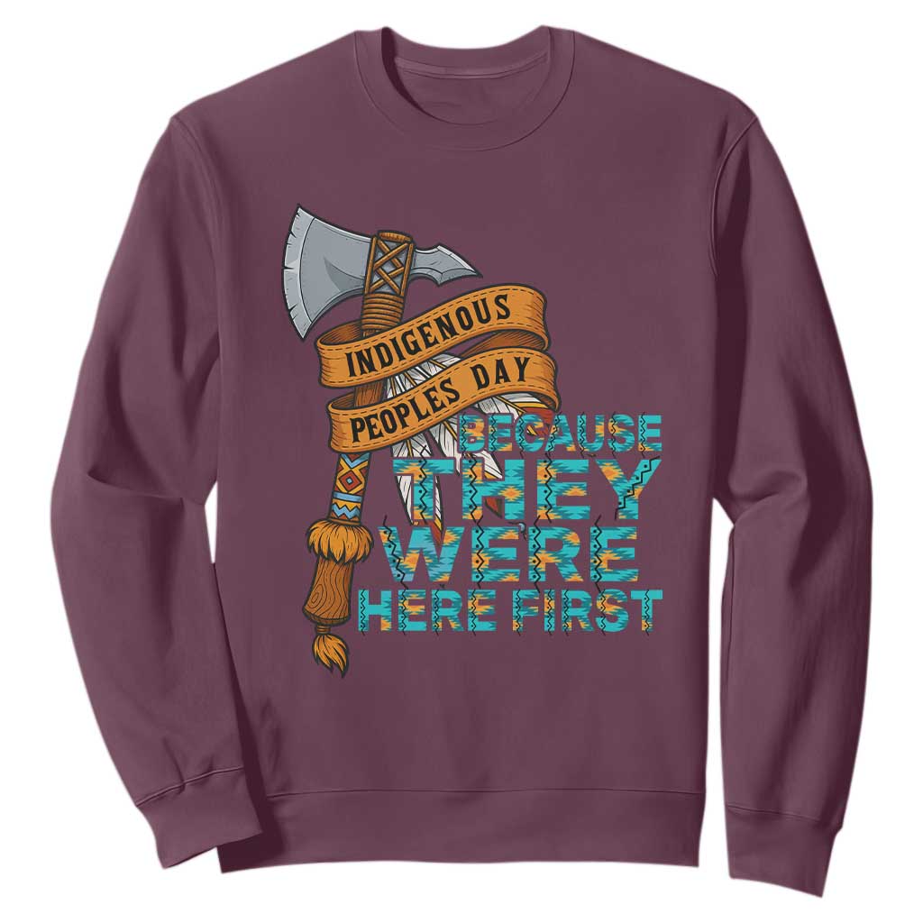 Indigenous People Sweatshirt Native American Day Because They Were Here First TS14 Maroon Print Your Wear