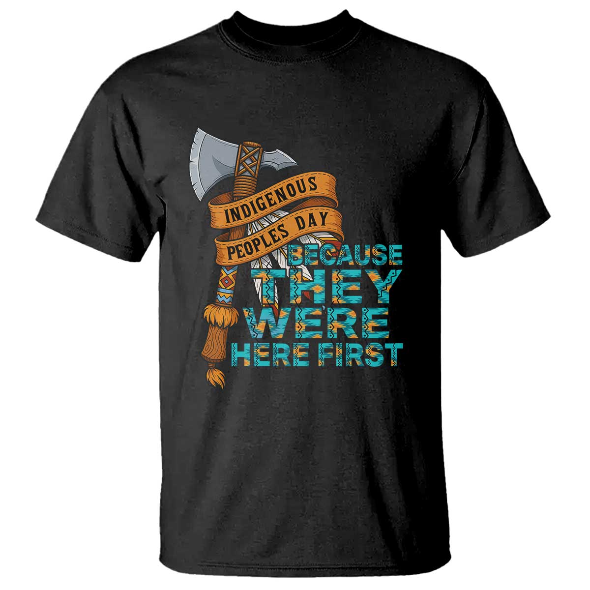 Indigenous People T Shirt Native American Day Because They Were Here First TS14 Black Print Your Wear