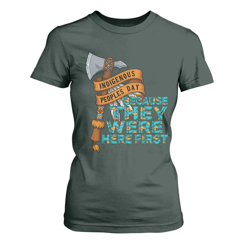 Indigenous People T Shirt For Women Native American Day Because They Were Here First TS14 Dark Forest Green Print Your Wear