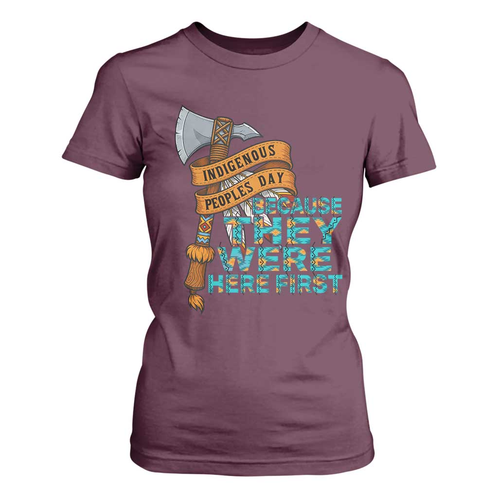 Indigenous People T Shirt For Women Native American Day Because They Were Here First TS14 Maroon Print Your Wear