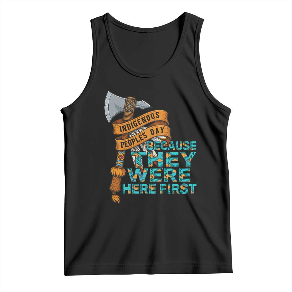 Indigenous People Tank Top Native American Day Because They Were Here First TS14 Black Print Your Wear