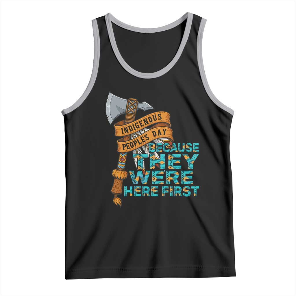 Indigenous People Tank Top Native American Day Because They Were Here First TS14 Black Athletic Heather Print Your Wear