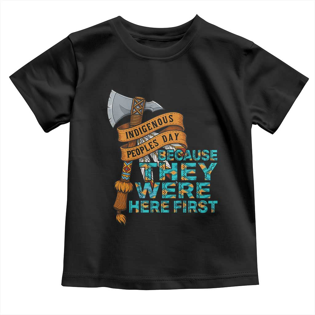 Indigenous People Toddler T Shirt Native American Day Because They Were Here First TS14 Black Print Your Wear