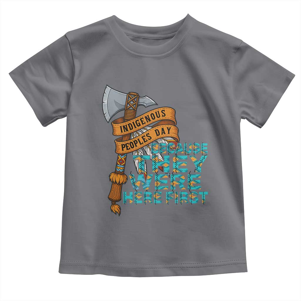 Indigenous People Toddler T Shirt Native American Day Because They Were Here First TS14 Charcoal Print Your Wear