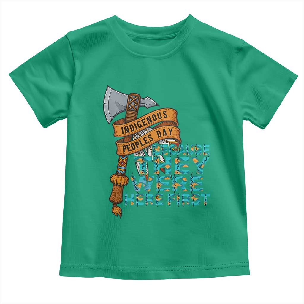 Indigenous People Toddler T Shirt Native American Day Because They Were Here First TS14 Irish Green Print Your Wear
