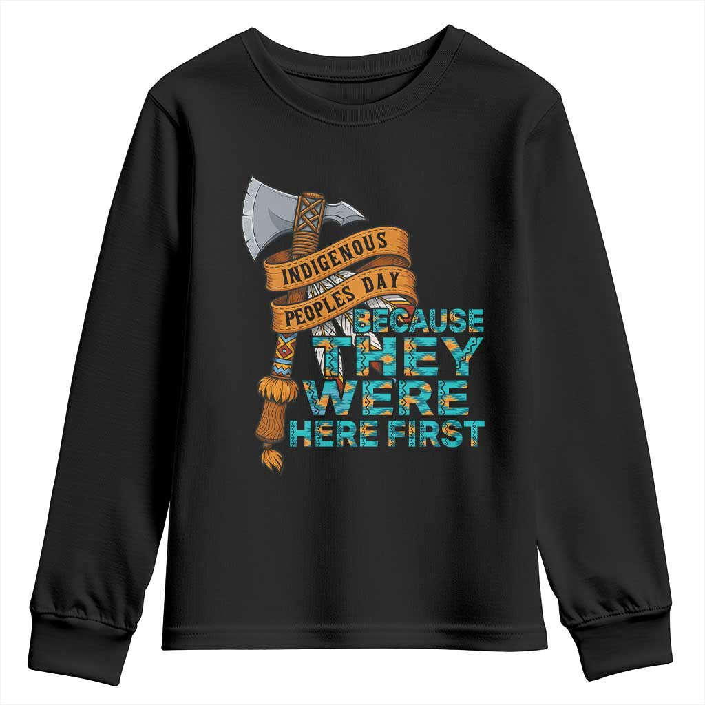 Indigenous People Youth Sweatshirt Native American Day Because They Were Here First TS14 Black Print Your Wear