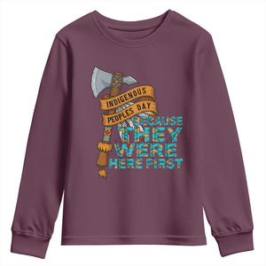 Indigenous People Youth Sweatshirt Native American Day Because They Were Here First TS14 Maroon Print Your Wear