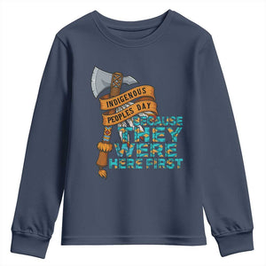 Indigenous People Youth Sweatshirt Native American Day Because They Were Here First TS14 Navy Print Your Wear
