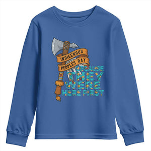 Indigenous People Youth Sweatshirt Native American Day Because They Were Here First TS14 Royal Blue Print Your Wear