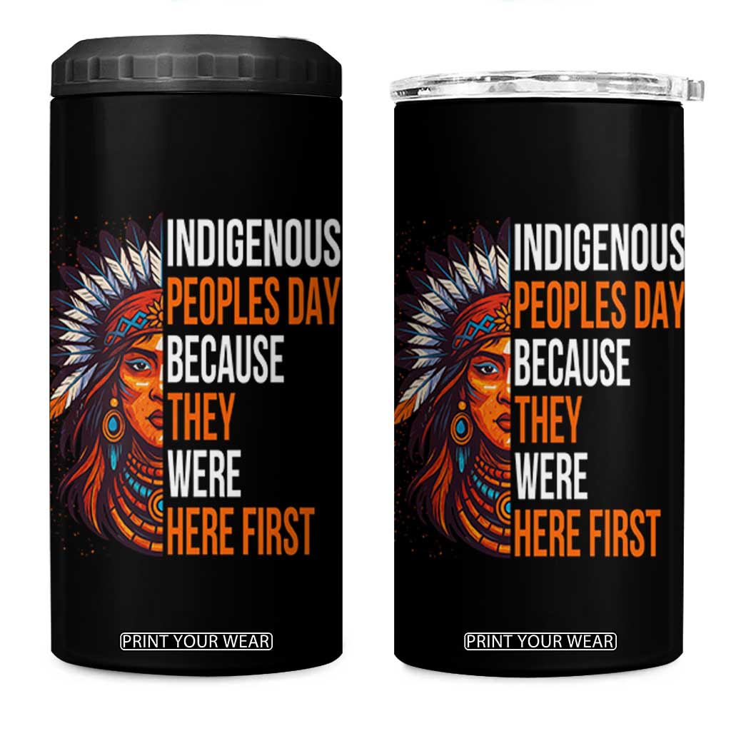 Native American Day 4 in 1 Can Cooler Tumbler Indigenous People Day Because They Were Here First TS14 One Size: 16 oz Black Print Your Wear