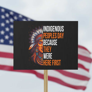 Native American Day Protest Sign Indigenous People Day Because They Were Here First TS14 Horizontal 18" × 24" Black Print Your Wear