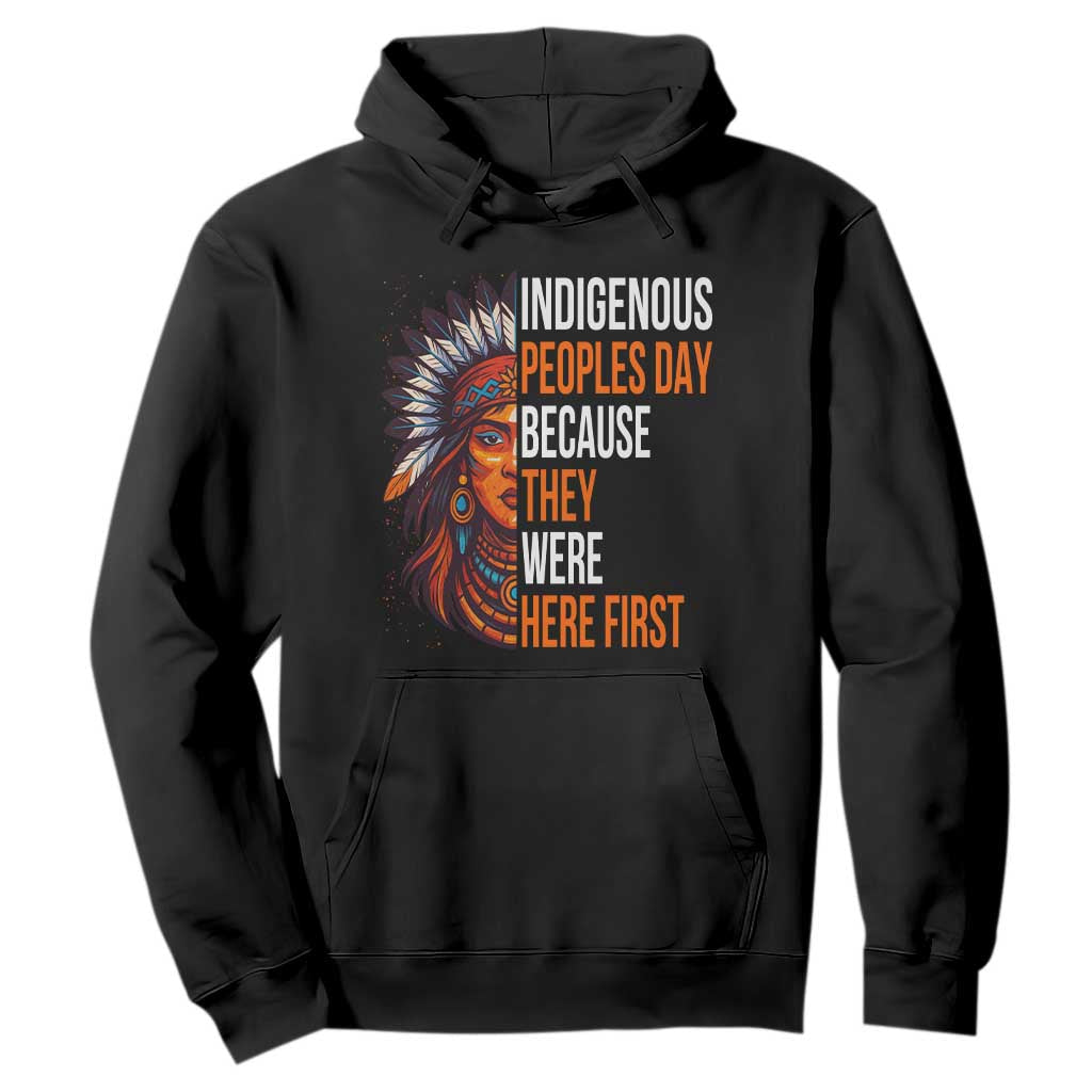 Native American Day Hoodie Indigenous People Day Because They Were Here First TS14 Black Print Your Wear