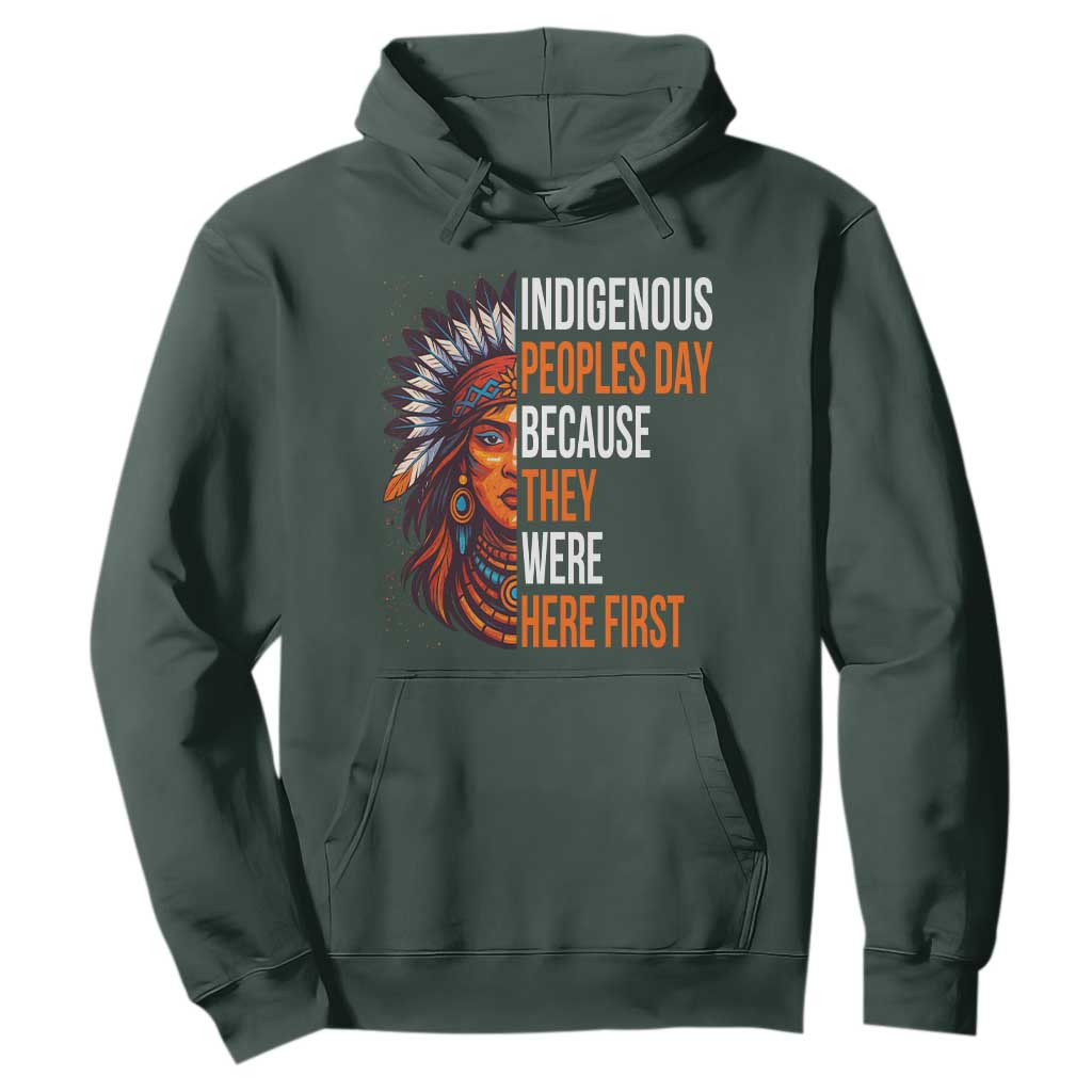 Native American Day Hoodie Indigenous People Day Because They Were Here First TS14 Dark Forest Green Print Your Wear