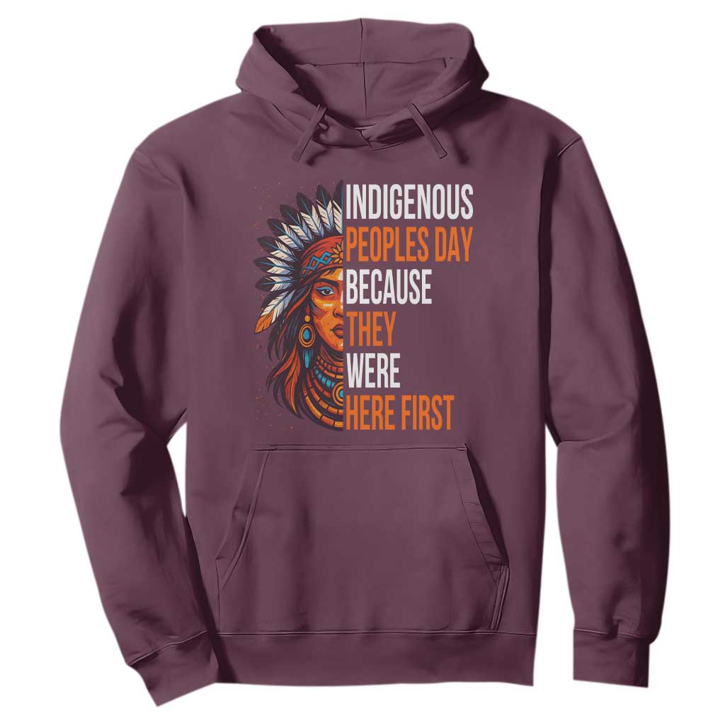 Native American Day Hoodie Indigenous People Day Because They Were Here First TS14 Maroon Print Your Wear