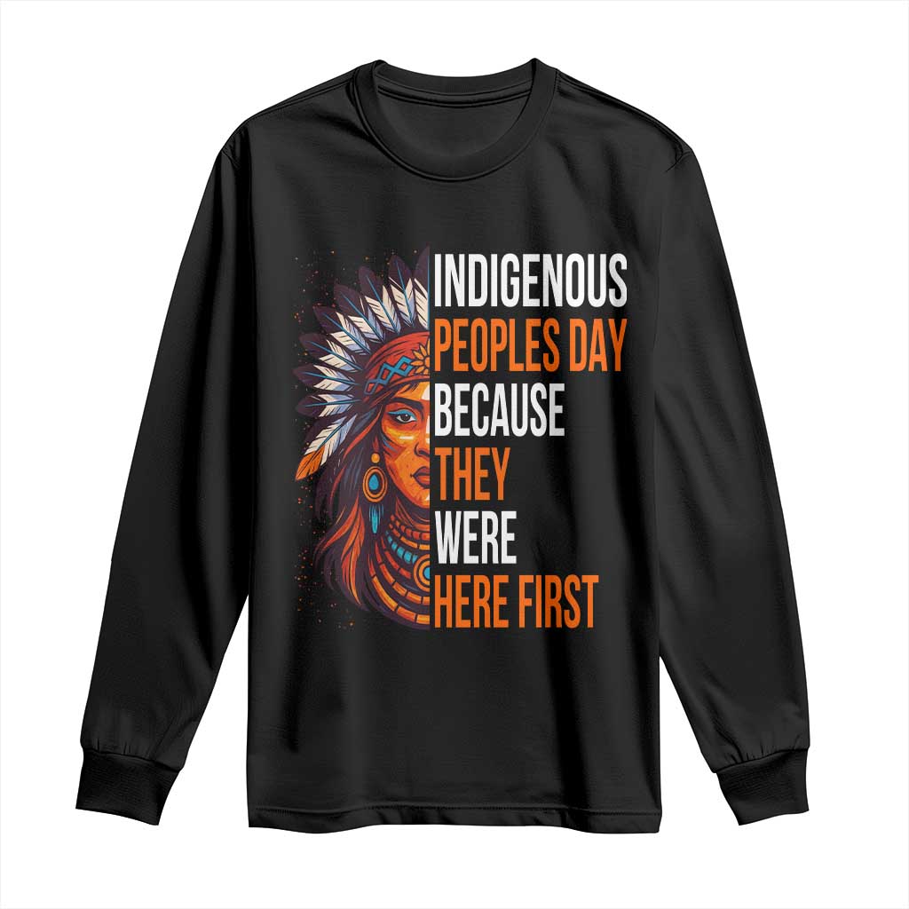 Native American Day Long Sleeve Shirt Indigenous People Day Because They Were Here First TS14 Black Print Your Wear