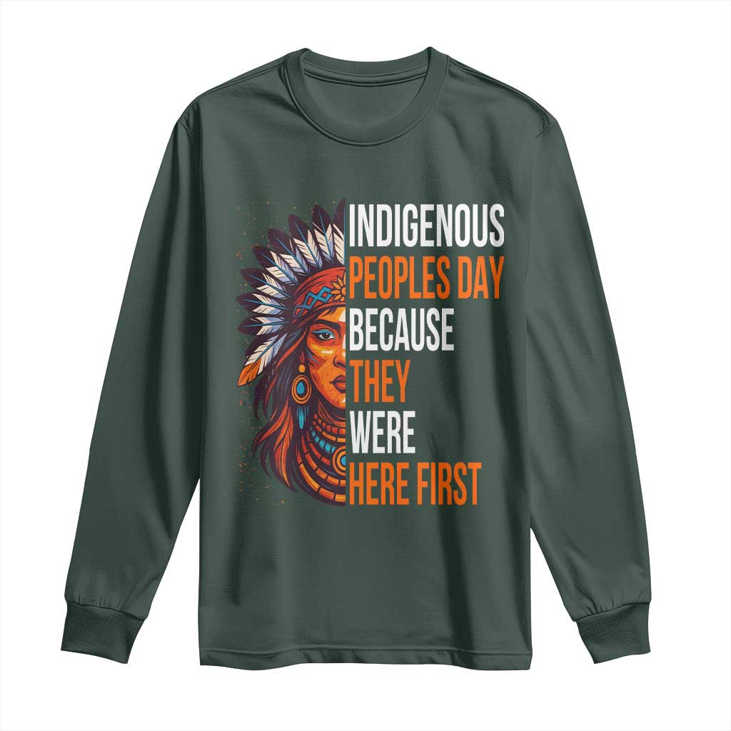Native American Day Long Sleeve Shirt Indigenous People Day Because They Were Here First TS14 Dark Forest Green Print Your Wear