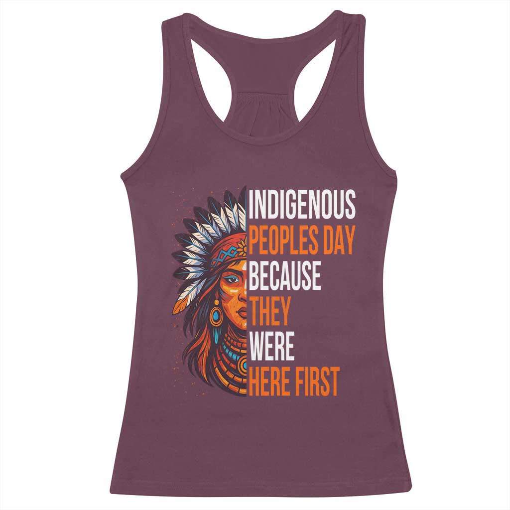 Native American Day Racerback Tank Top Indigenous People Day Because They Were Here First TS14 Maroon Print Your Wear