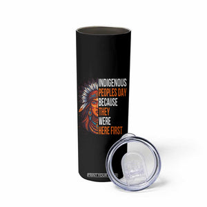 Native American Day Skinny Tumbler Indigenous People Day Because They Were Here First TS14 Print Your Wear