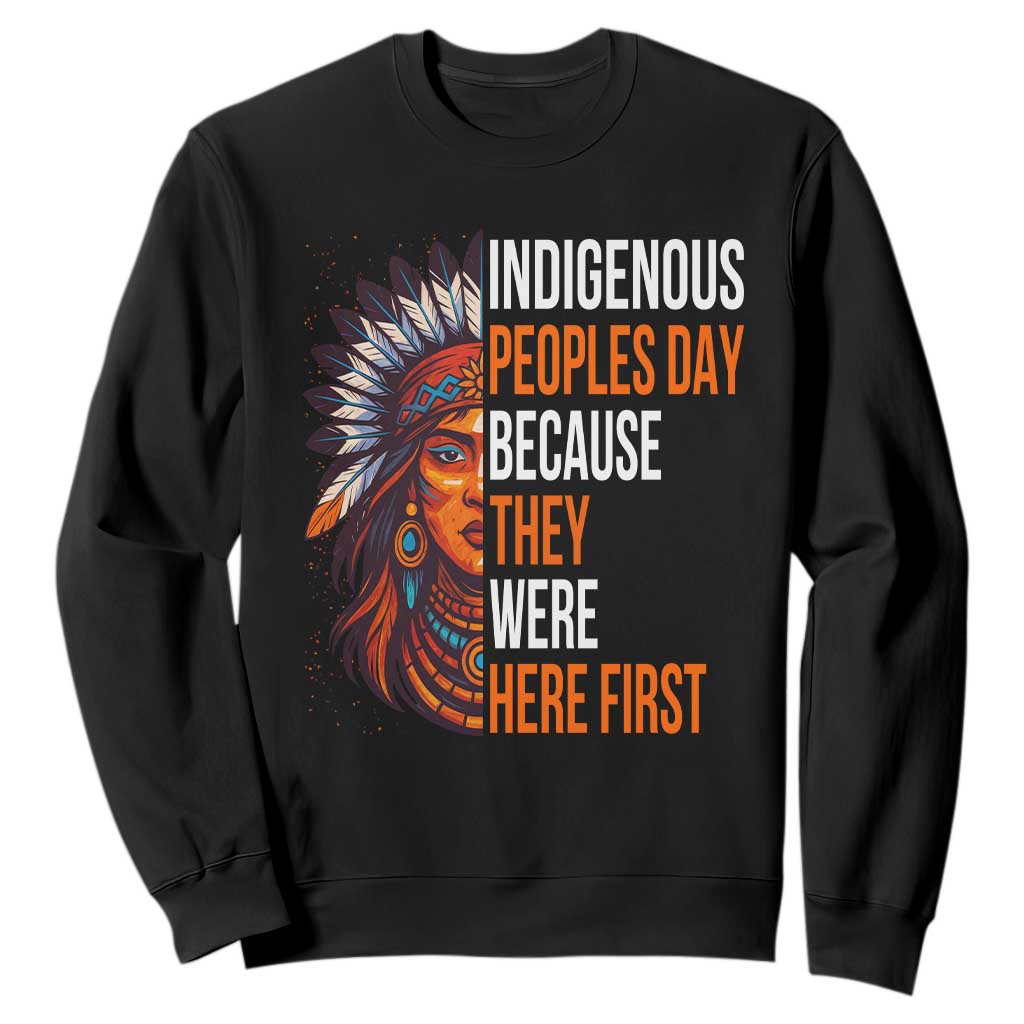 Native American Day Sweatshirt Indigenous People Day Because They Were Here First TS14 Black Print Your Wear