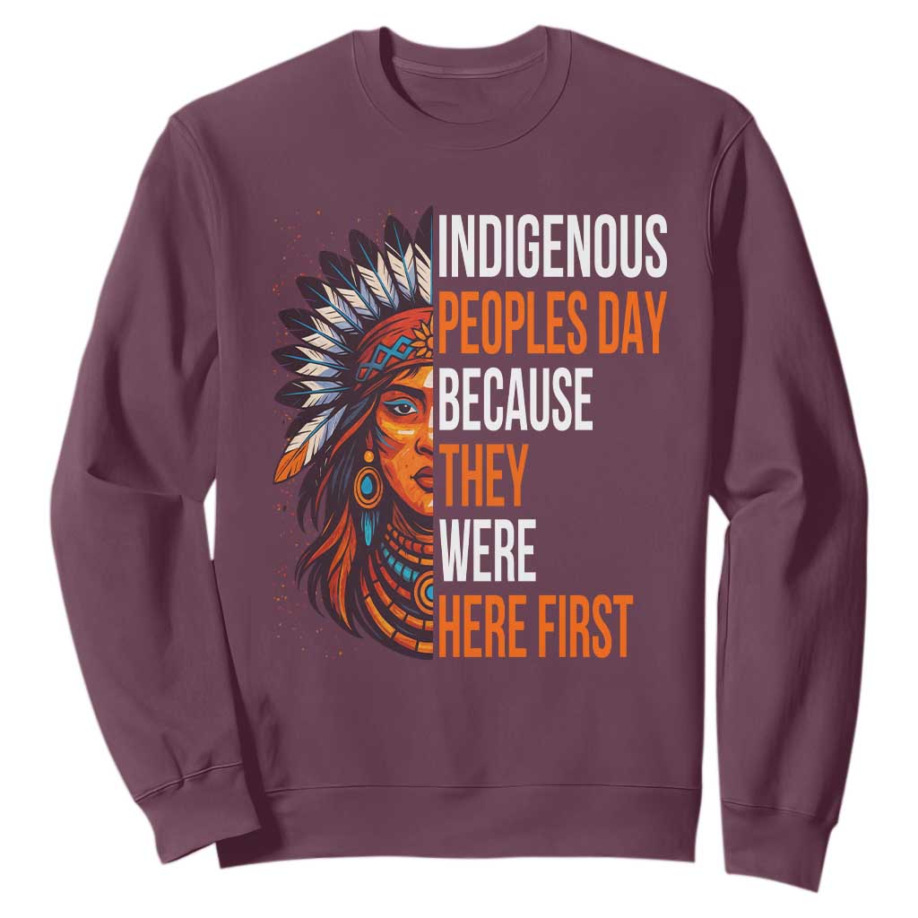 Native American Day Sweatshirt Indigenous People Day Because They Were Here First TS14 Maroon Print Your Wear