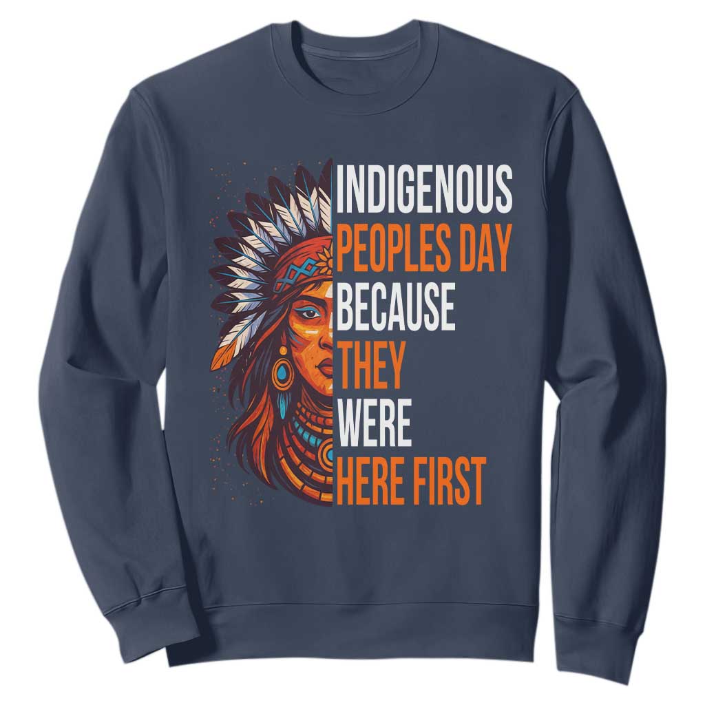 Native American Day Sweatshirt Indigenous People Day Because They Were Here First TS14 Navy Print Your Wear