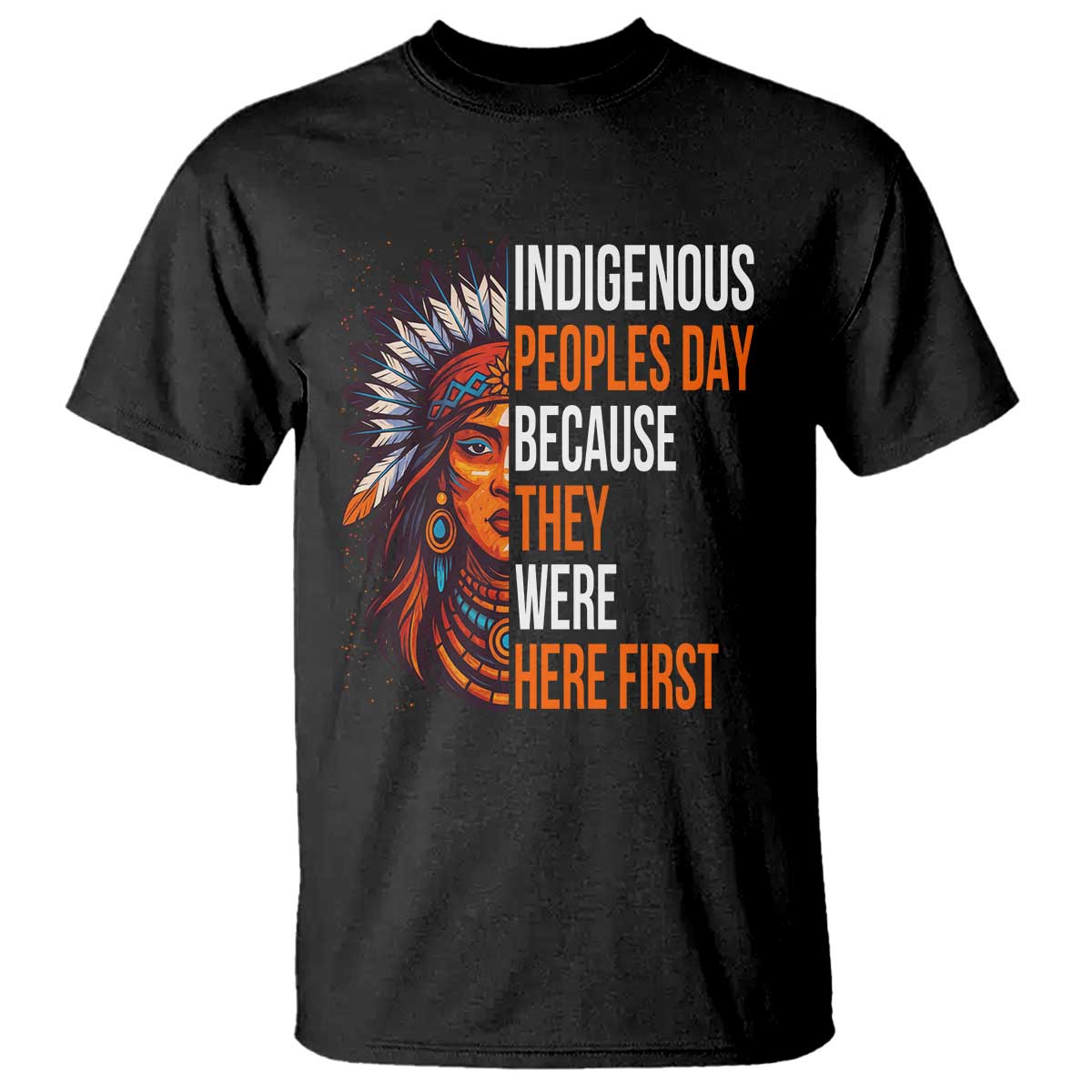 Native American Day T Shirt Indigenous People Day Because They Were Here First TS14 Black Print Your Wear