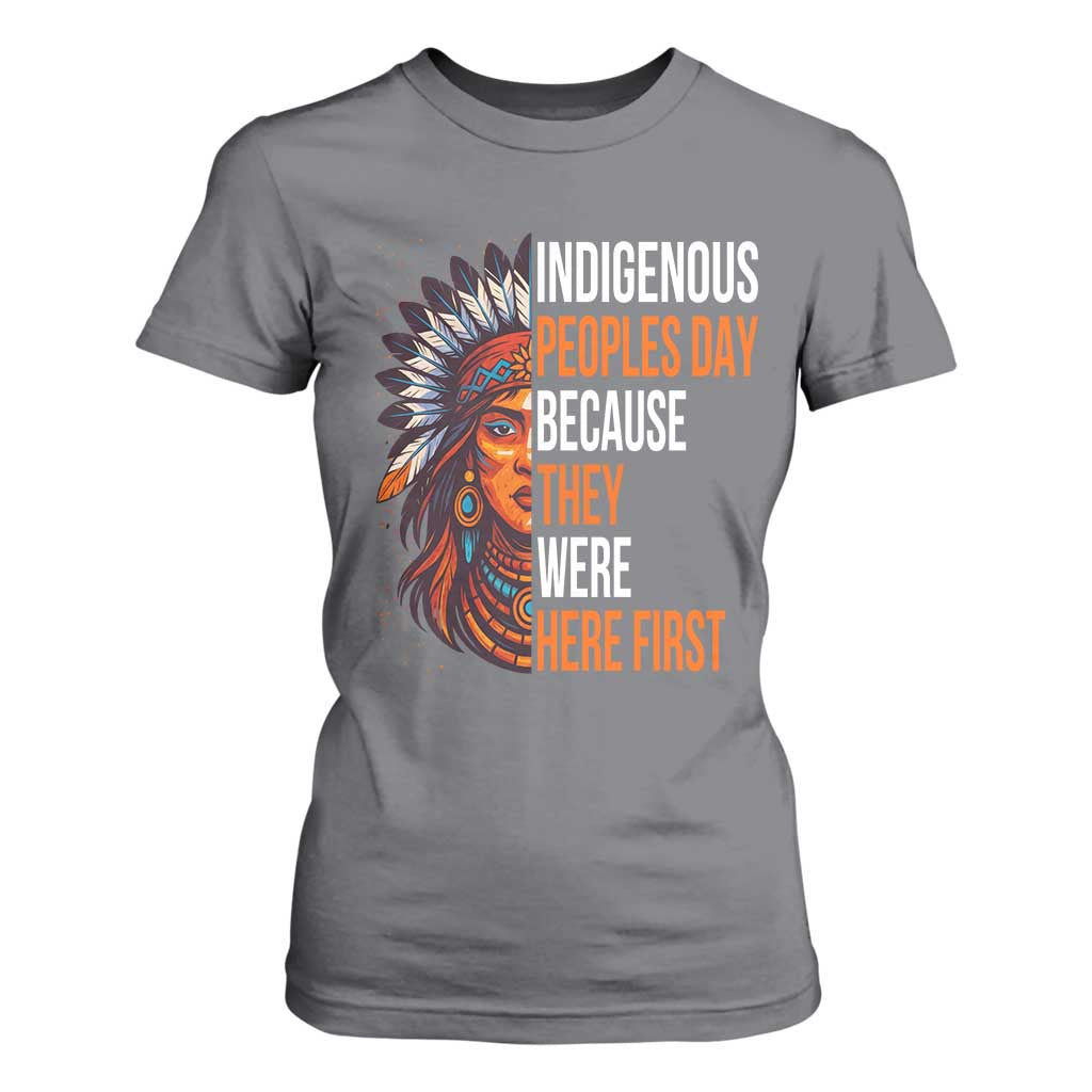 Native American Day T Shirt For Women Indigenous People Day Because They Were Here First TS14 Charcoal Print Your Wear