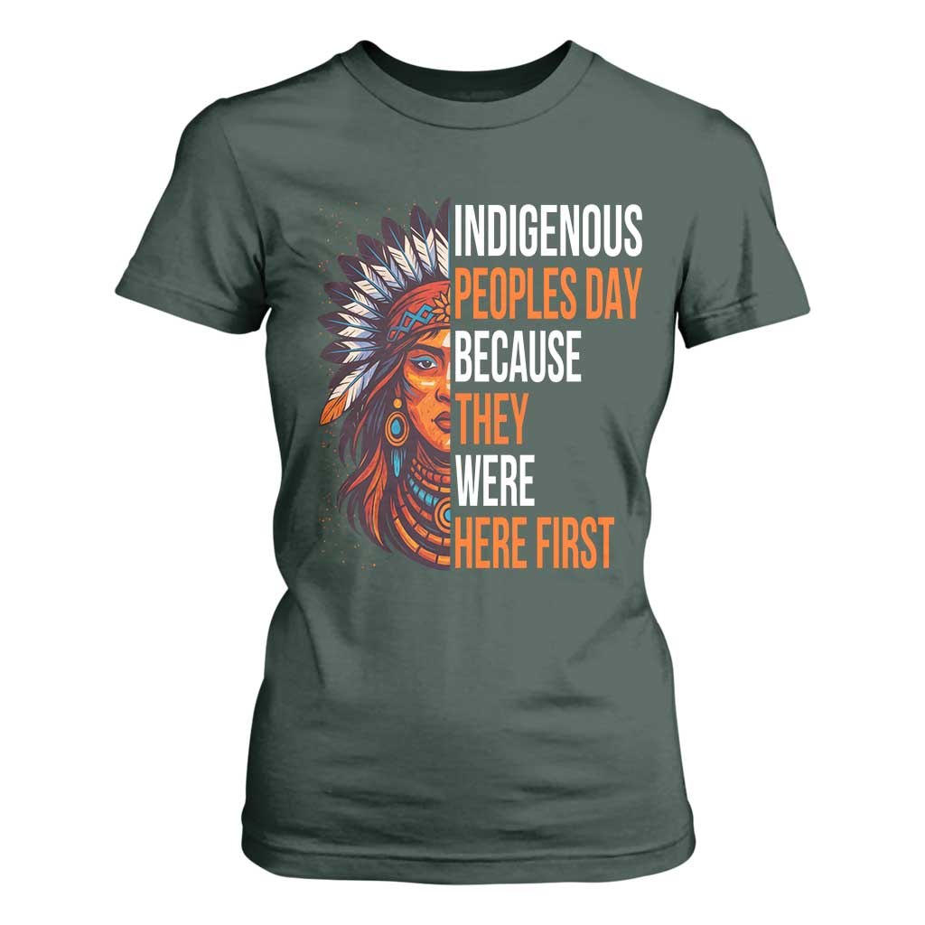 Native American Day T Shirt For Women Indigenous People Day Because They Were Here First TS14 Dark Forest Green Print Your Wear