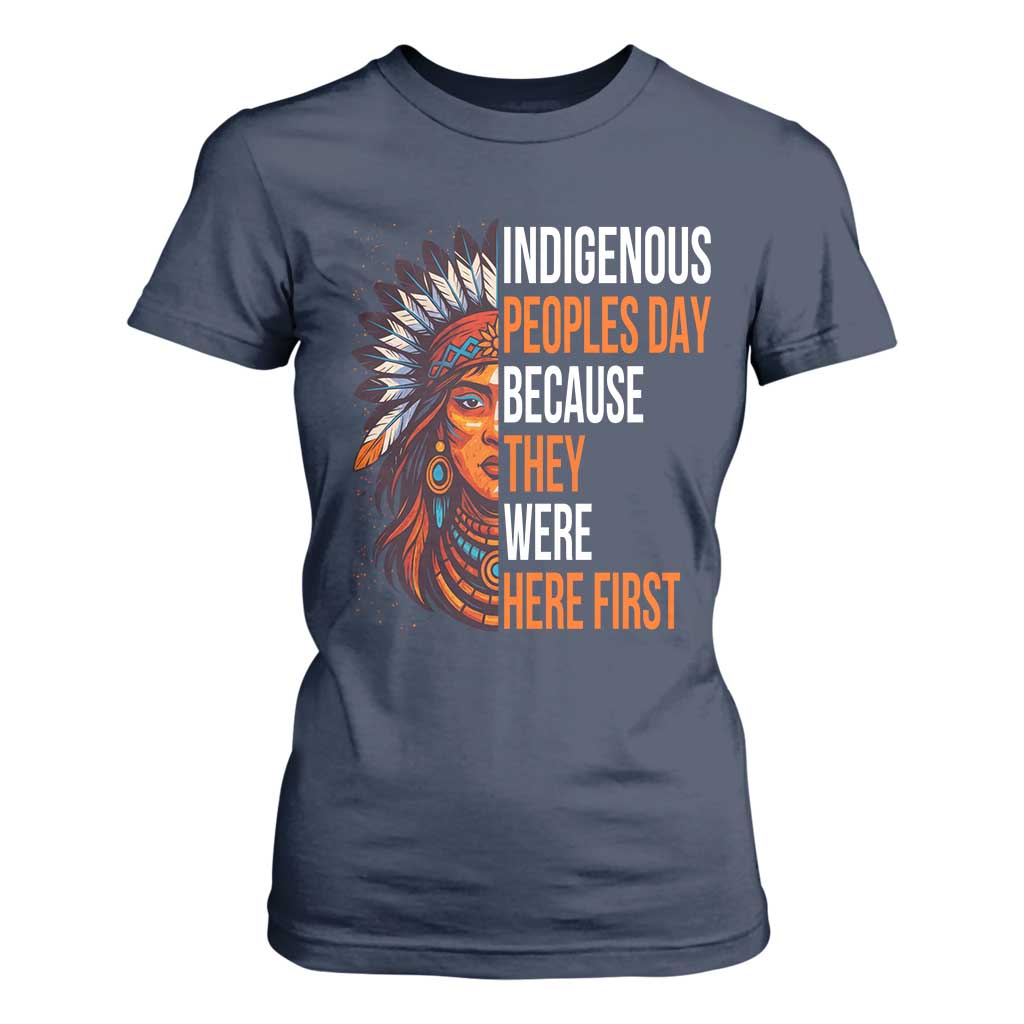 Native American Day T Shirt For Women Indigenous People Day Because They Were Here First TS14 Navy Print Your Wear