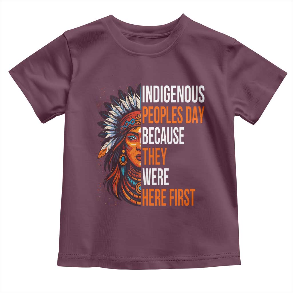 Native American Day Toddler T Shirt Indigenous People Day Because They Were Here First TS14 Maroon Print Your Wear