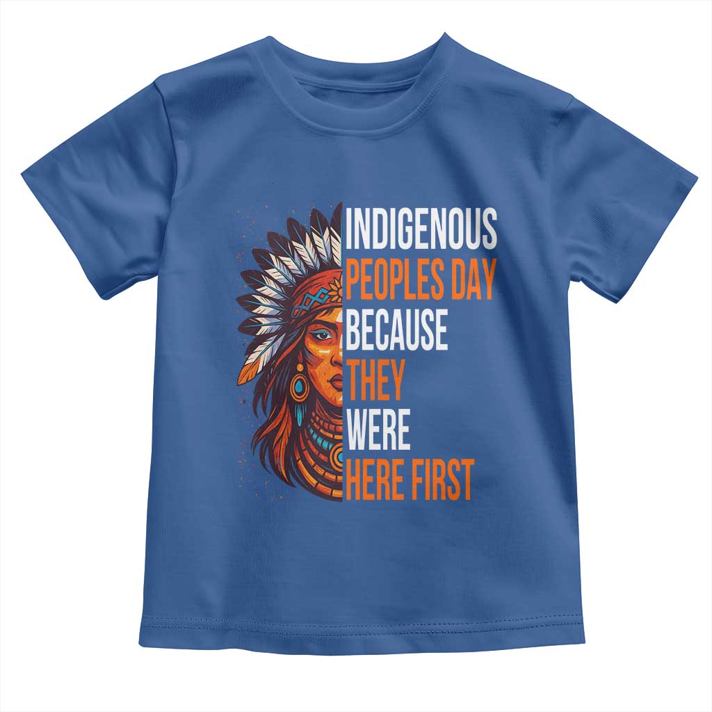 Native American Day Toddler T Shirt Indigenous People Day Because They Were Here First TS14 Royal Blue Print Your Wear